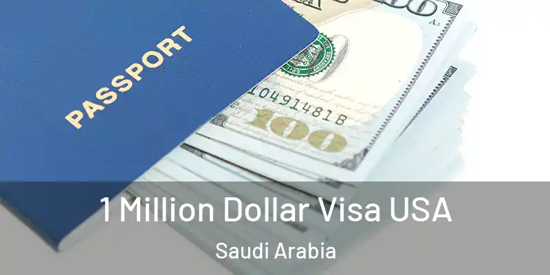  1 Million Dollar Visa USA Saudi Arabia