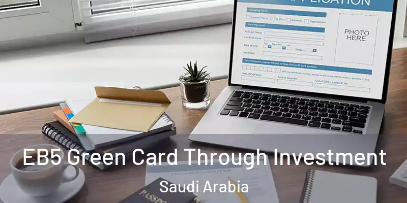  EB5 Green Card Through Investment Saudi Arabia