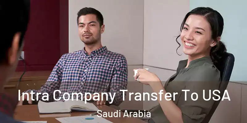  Intra Company Transfer To USA Saudi Arabia