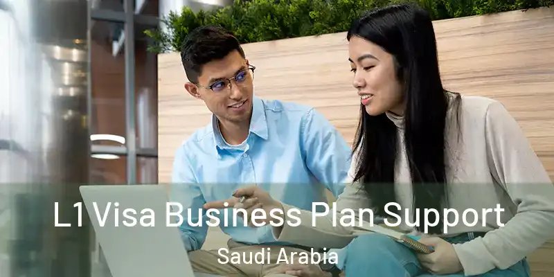  L1 Visa Business Plan Support Saudi Arabia