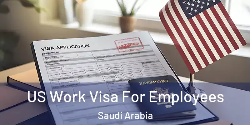  US Work Visa For Employees Saudi Arabia